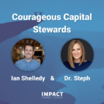 Courageous Capital Stewards - Ian Shelledy