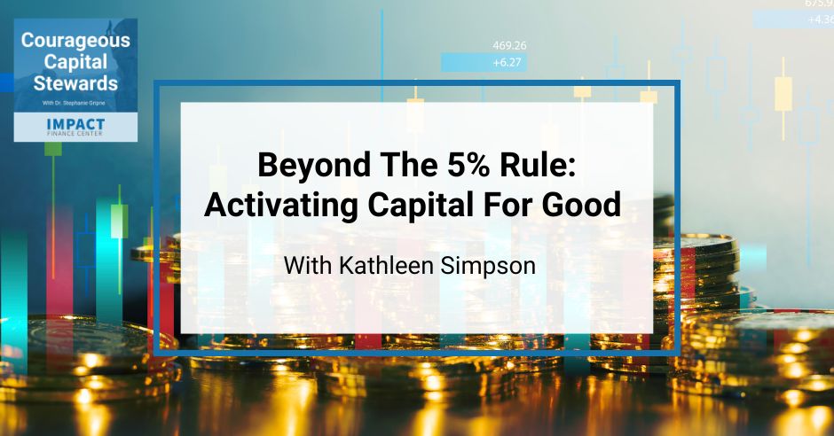 Courageous Capital Stewards - Dr. Stephanie Gripne | Kathleen Simpson | Activating Capital